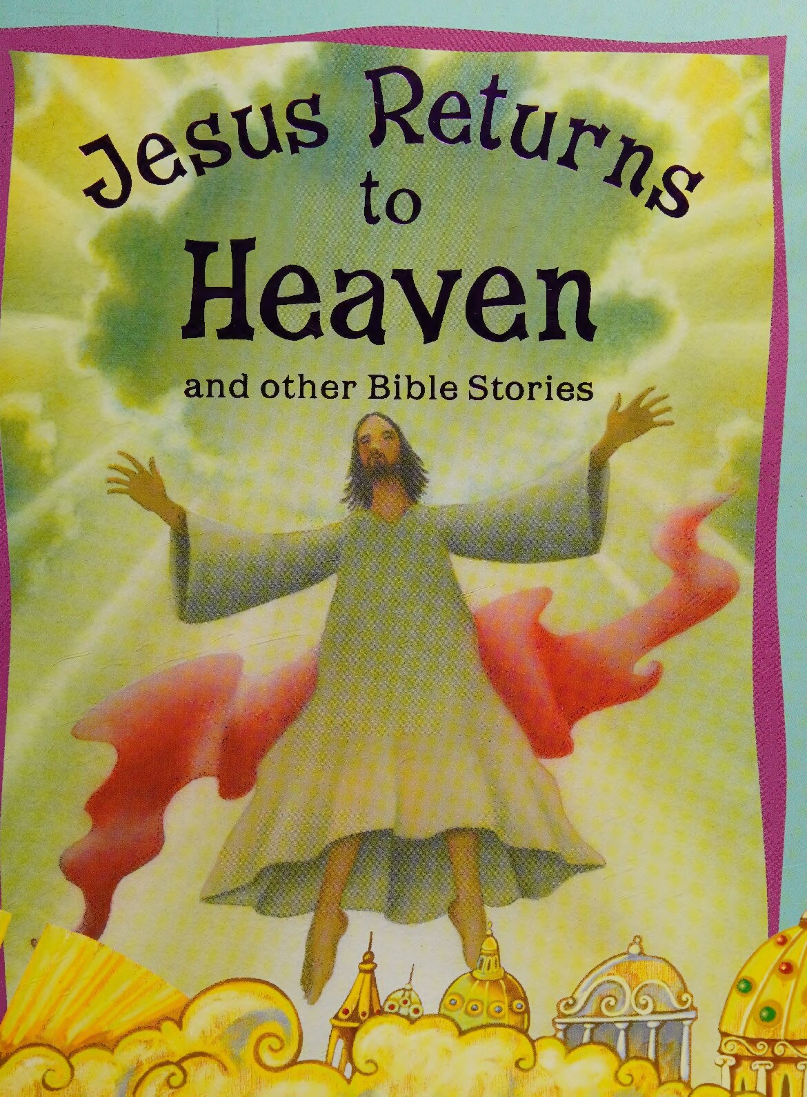 Jesus returns to heaven and other Bible stories 