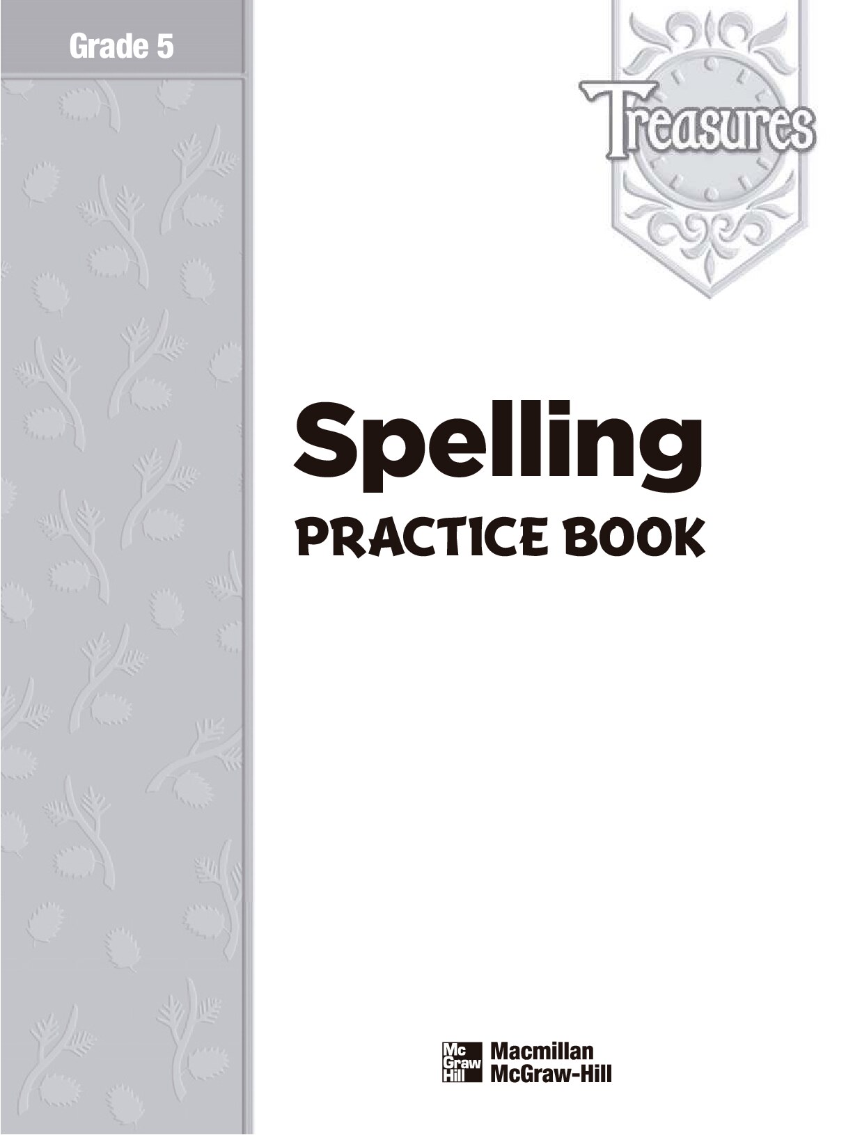 Treasures: A Reading Language Art Program G5 Spelling Practice Book