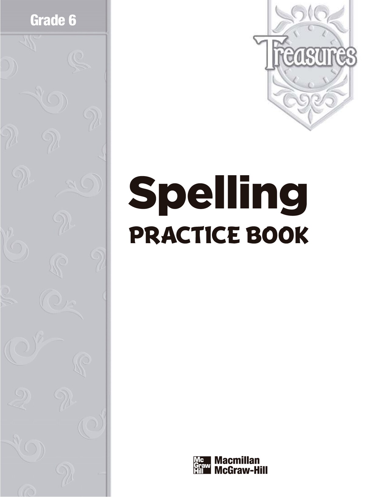 Treasures: A Reading Language Art Program G6 Spelling Practice Book