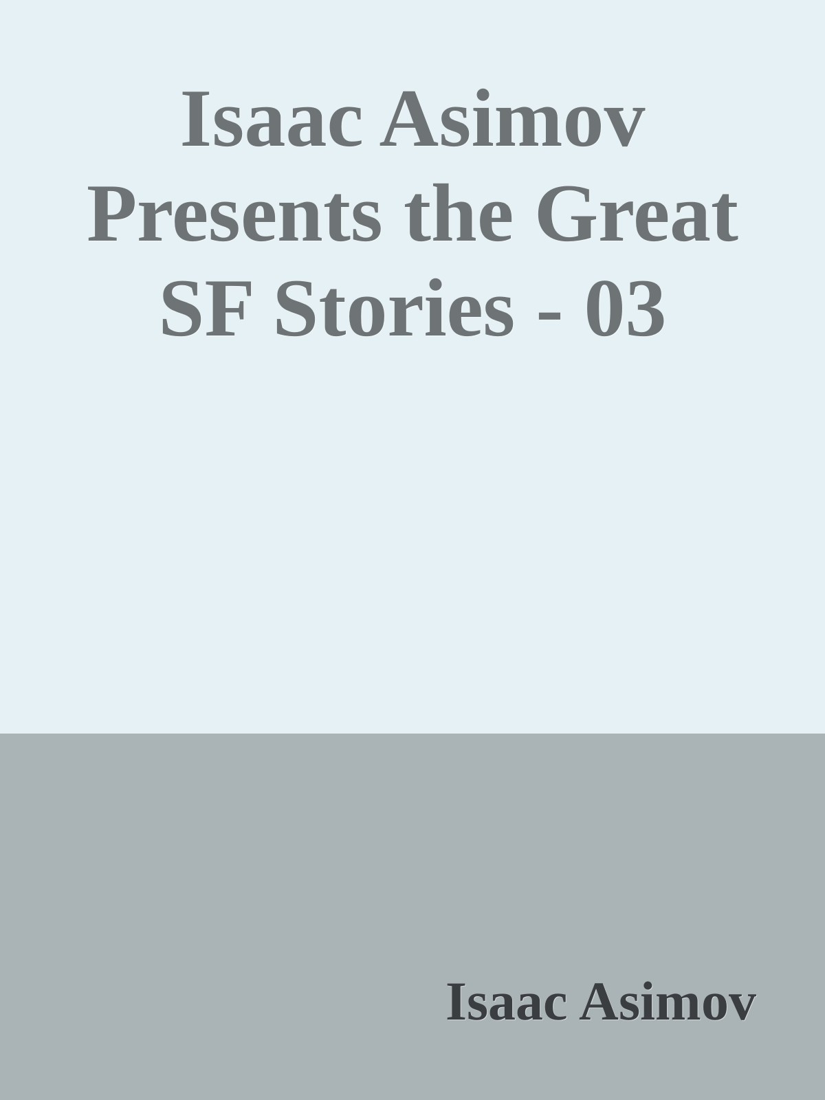 Isaac Asimov Presents the Great SF Stories - 03