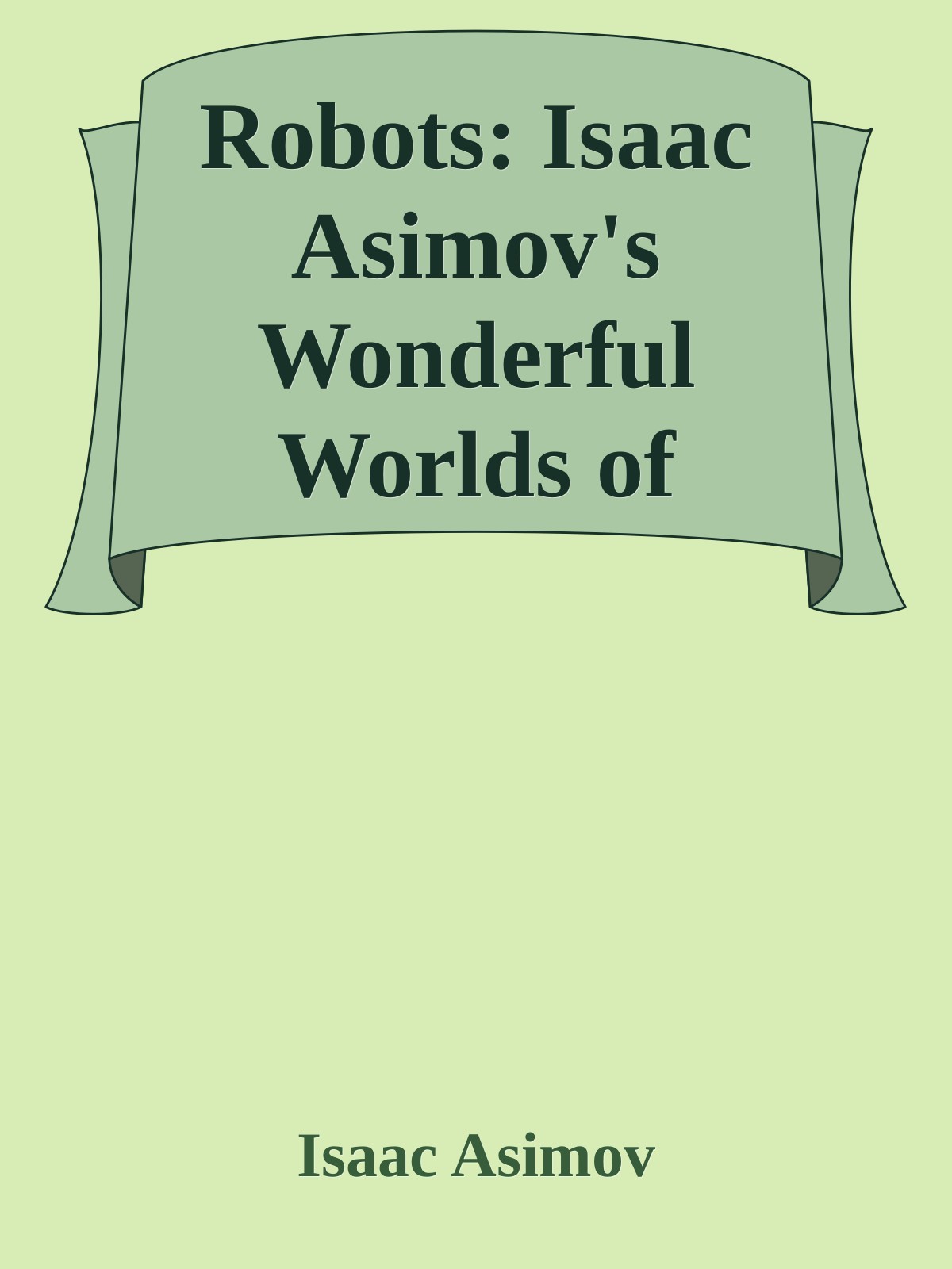Robots: Isaac Asimov's Wonderful Worlds of Science Fiction Vol 9