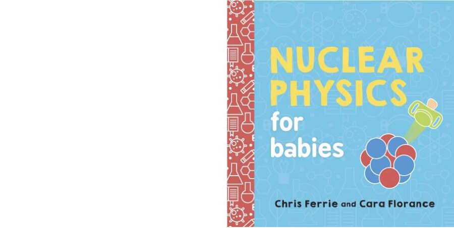 Nuclear Physics for Babies