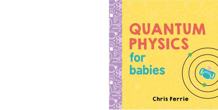 Quantum Physics for Babies