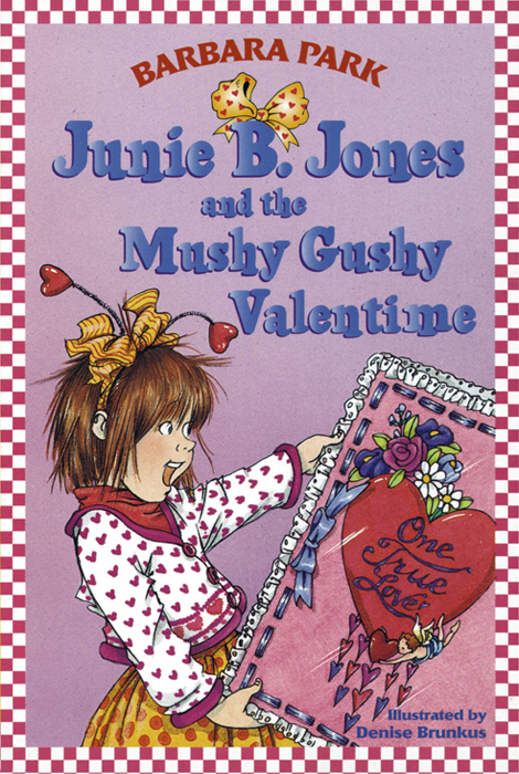 Junie B. Jones and the Mushy Gushy Valentime