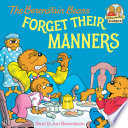 The Berenstain Bears Forget Their Manners