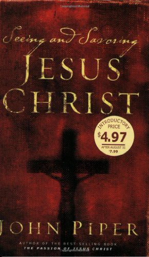 Seeing and Savoring Jesus Christ