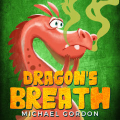 Dragon's Breath: (Children Books About Dragon, picture, preschool, ages 3 5, kids books) (Emotions & Feelings Book 1)
