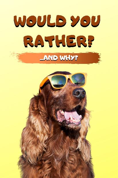 Would You Rather? ...And Why?: Book of Funny Scenarios, Challenging Choices And Interesting Questions For Kids And The Whole Family (Game Book Gift Ideas)